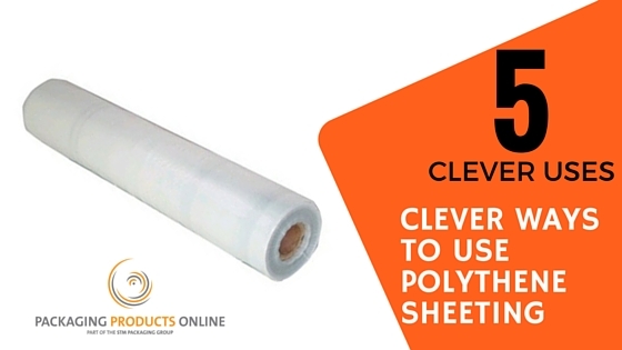 5 clever ways to use Clear Polythene Sheeting - Packaging Products Online